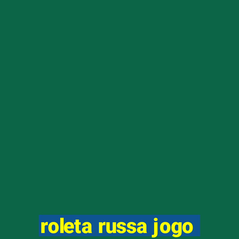 roleta russa jogo